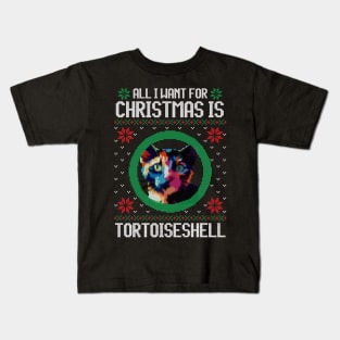 All I Want for Christmas is Tortoiseshell - Christmas Gift for Cat Lover Kids T-Shirt